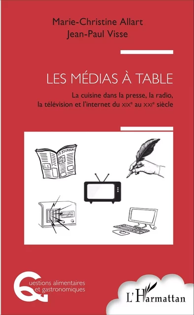 Les médias à table - Marie-Christine Allart, Jean-Paul Visse - Editions L'Harmattan