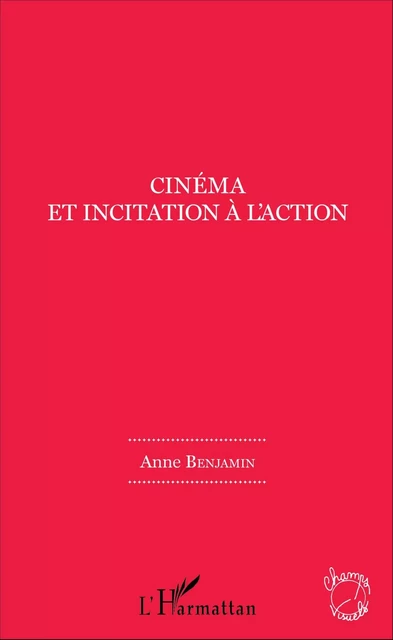 Cinéma et incitation à l'action - Anne Benjamin - Editions L'Harmattan