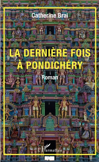 La dernière fois à Pondichéry - Catherine Brai - Editions L'Harmattan