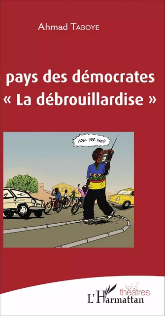 Au pays des démocrates ou "La débrouillardise" - Ahmad Taboye - Editions L'Harmattan