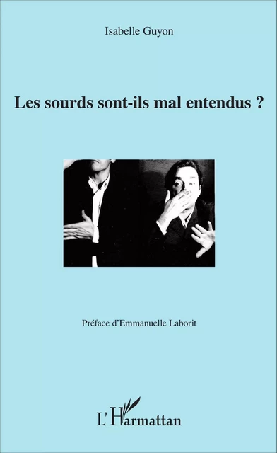 Les sourds sont-ils mal entendus ? - Isabelle Guyon - Editions L'Harmattan