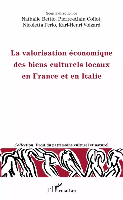 La valorisation économique des biens culturels locaux en France et en Italie - Nathalie Bettio, Pierre-Alain Collot, Nicoletta Perlo, KARL-HENRI VOIZARD - Editions L'Harmattan