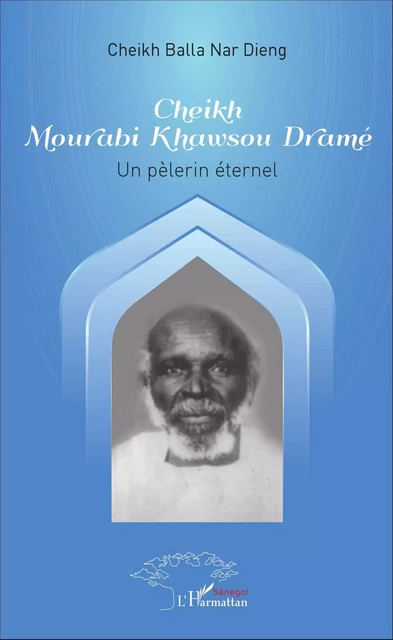 Cheikh Mourabi Khawsou Dramé - Cheikh Balla Nar Dieng Dieng - Editions L'Harmattan