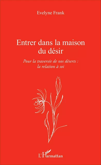 Entrer dans la maison du désir - Evelyne Frank - Editions L'Harmattan