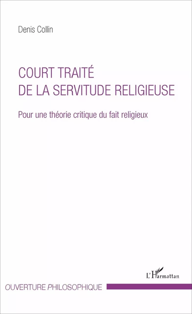 Court traité de la servitude religieuse - Denis Collin - Editions L'Harmattan