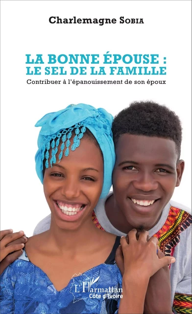 La bonne épouse : le sel de la famille -  Sobia leonard charlemagne - Editions L'Harmattan