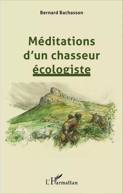 Méditations d'un chasseur écologiste - Bernard Bachasson - Editions L'Harmattan