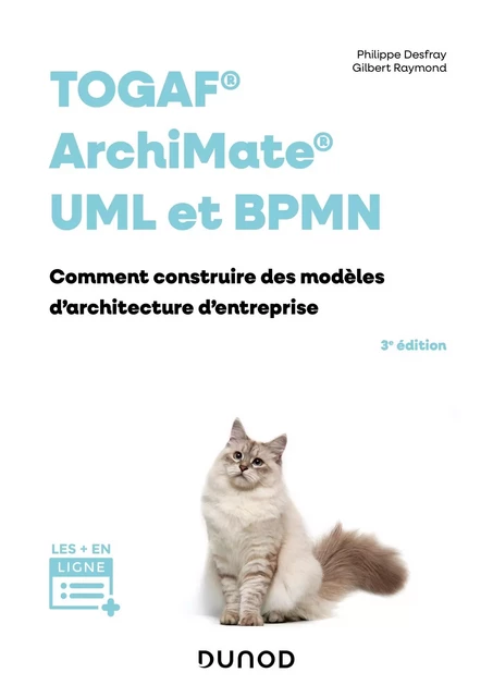 TOGAF, Archimate, UML et BPMN - 3e éd. - Philippe Desfray, Gilbert Raymond - Dunod