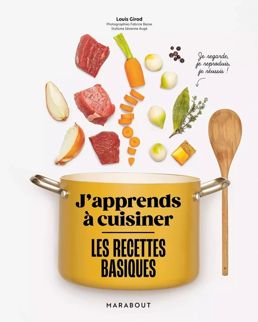 J'apprends à cuisiner - Les recettes basiques - Louis Girod - Marabout