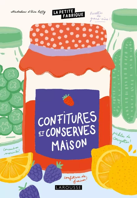 La petite fabrique - Confitures et conserves maison -  Collectif - Larousse