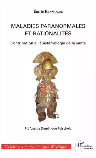 Maladies paranormales et rationalités - Emile Kenmogne - Editions L'Harmattan