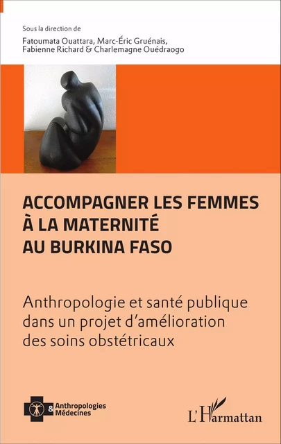 Accompagner les femmes à la maternité au Burkina Faso - Marc-Éric Gruénais, Fabienne Richard, Charlemagne Ouédraogo, Fatoumata Ouattara - Editions L'Harmattan