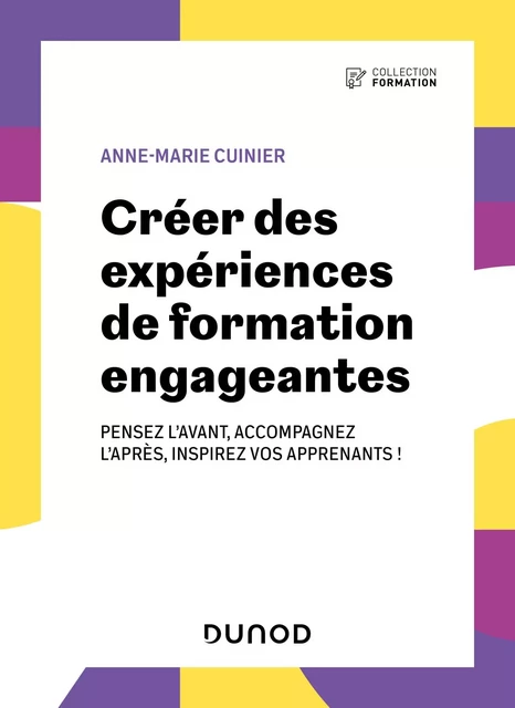 Créer des expériences de formation engageantes - Anne-Marie Cuinier - Dunod