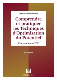 Comprendre et pratiquer les Techniques d'Optimisation du Potentiel - 4e éd.