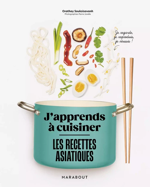 J'apprends à cuisiner - Les recettes asiatiques - Orathay Souksisavanh - Marabout