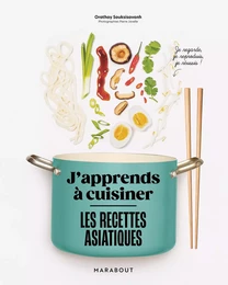 J'apprends à cuisiner - Les recettes asiatiques