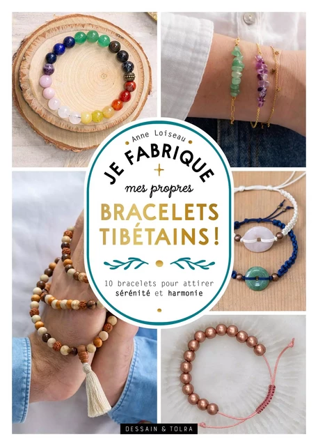 Je fabrique mes propres bracelets tibétains ! - Anne Loiseau - Dessain et Tolra