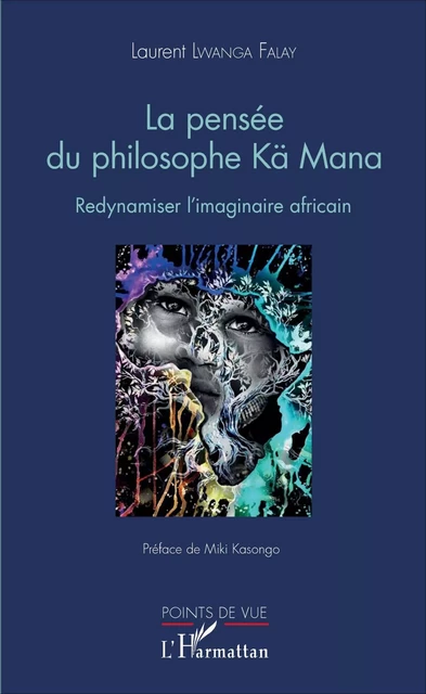 La pensée du philosophe Kä Mana - Laurent Falay Lwanga - Editions L'Harmattan