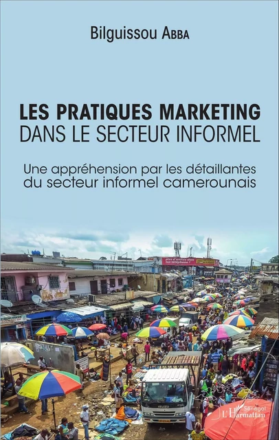 Les pratiques marketing dans le secteur informel - Bilguissou Abba - Editions L'Harmattan