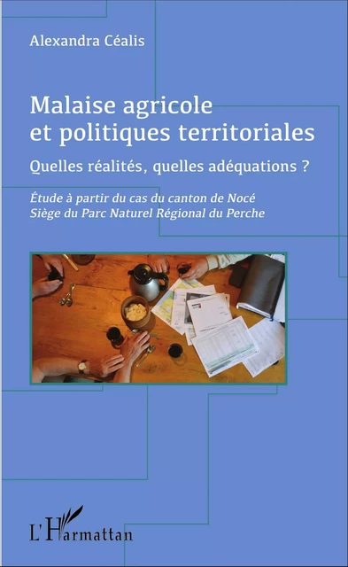 Malaise agricole et politiques territoriales - Alexandra Céalis - Editions L'Harmattan