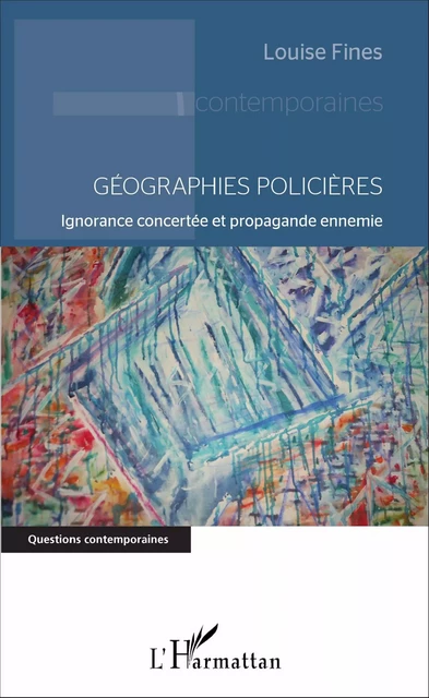 Géographies policières - Louise Fines - Editions L'Harmattan