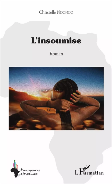 L'insoumise - Christelle Ndongo - Editions L'Harmattan