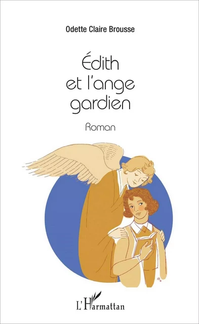 Édith et l'ange gardien - Odette-Claire Brousse - Editions L'Harmattan