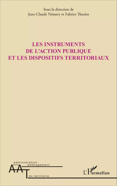 Les instruments de l'action publique et les dispositifs territoriaux - Fabrice Thuriot, Jean-Claude Némery - Editions L'Harmattan