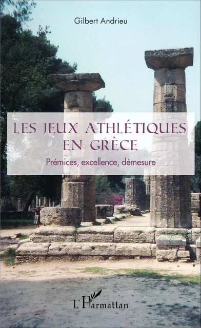 Les jeux athlétiques en Grèce - Gilbert Andrieu - Editions L'Harmattan