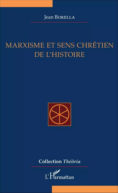 Marxisme et sens chrétien de l'Histoire - Jean Borella - Editions L'Harmattan