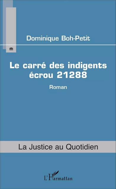 Le carré des indigents écrou 21288 - Dominique Boh-Petit - Editions L'Harmattan