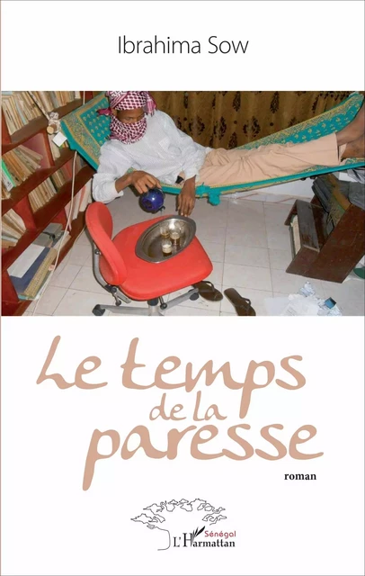 Le temps de la paresse - Ibrahima Sow - Harmattan Sénégal