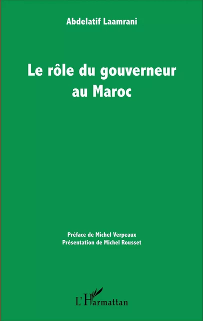 Le rôle du gouverneur au Maroc - Abdelatif Laamrani - Editions L'Harmattan