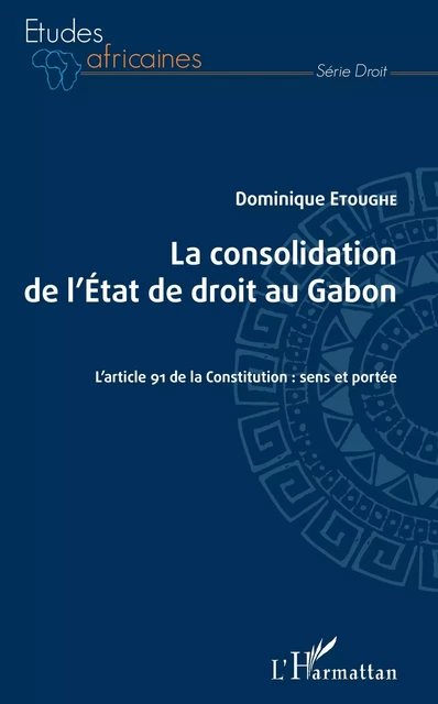 La consolidation de l'Etat de droit au Gabon - Dominique Etoughe - Editions L'Harmattan