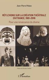 Réflexions sur la création théâtrale en France, 1981 - 2016