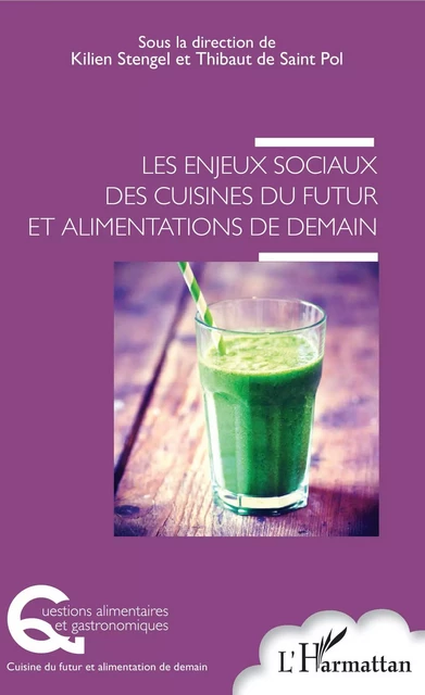 Les enjeux sociaux des cuisines du futur et alimentations de demain - Kilien Stengel, Thibaut de Saint Pol - Editions L'Harmattan