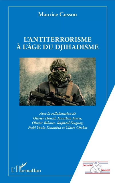 L'antiterrorisme à l'âge du djihadisme - Maurice Cusson - Editions L'Harmattan