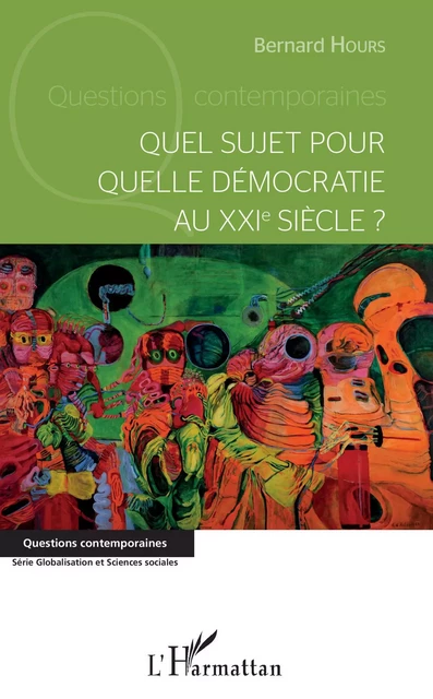 Quel sujet pour quelle démocratie au XXIème siècle? - Bernard Hours - Editions L'Harmattan