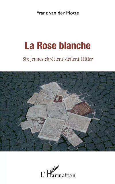 La rose blanche - Franz Van der Motte - Editions L'Harmattan