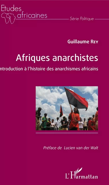 Afriques anarchistes -  Rey guillaume - Editions L'Harmattan