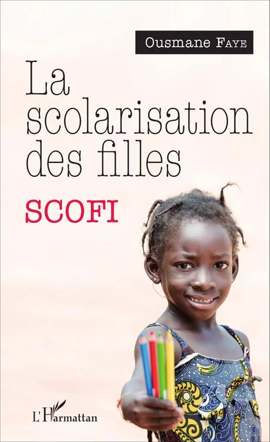 La scolarisation des filles - Ousmane Faye - Editions L'Harmattan