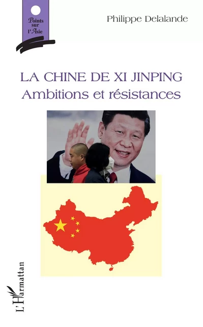 La Chine de Xi Jinping - Philippe Delalande - Editions L'Harmattan