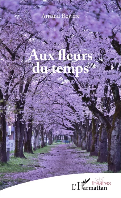 Aux fleurs du temps - Arnaud Boviere - Editions L'Harmattan