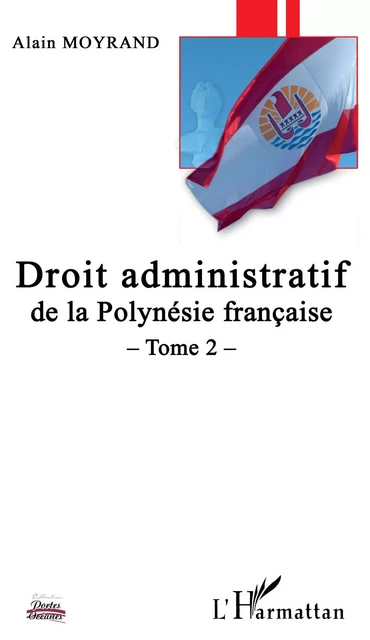 Droit administratif de la Polynésie Française - Alain Moyrand - Editions L'Harmattan