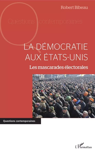 La démocratie aux Etats-Unis - Robert Bibeau - Editions L'Harmattan