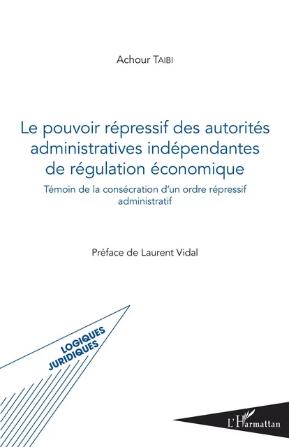 Pouvoir répressif des autorités administratives indépendantes de régulation économique - Achour Taibi - Editions L'Harmattan