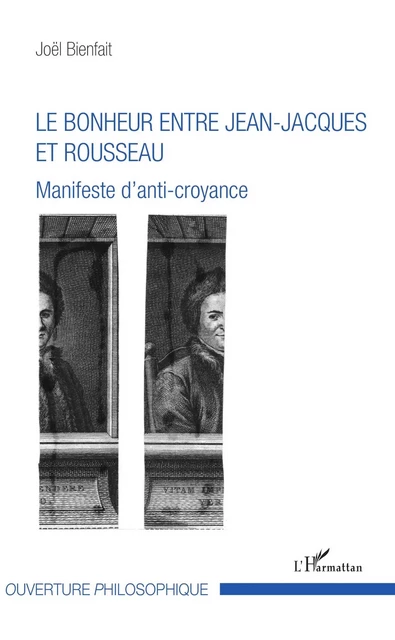 Le bonheur entre Jean-Jacques et Rousseau - Joël Bienfait - Editions L'Harmattan