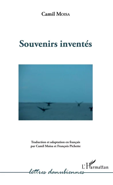 Souvenirs inventés - Camil Moisa - Editions L'Harmattan