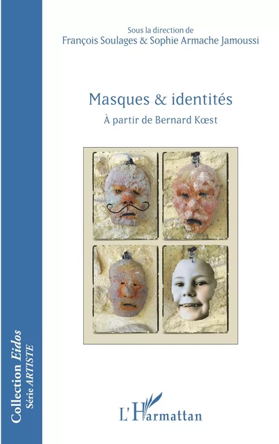 Masques et identités - François Soulages, Sophie Armache Jamoussi - Editions L'Harmattan