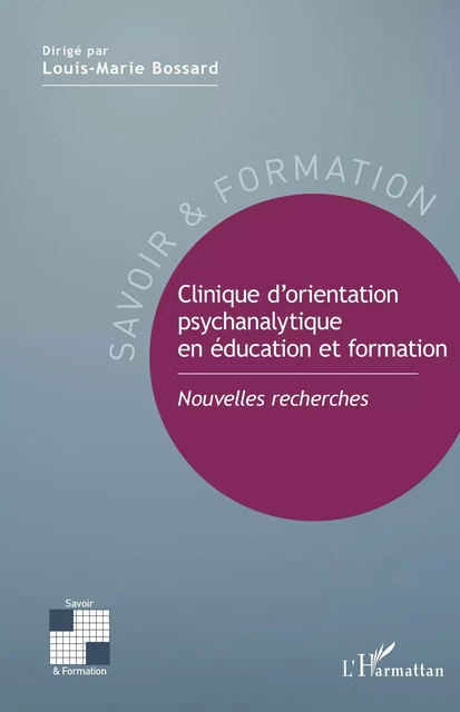 Clinique d'orientation psychanalytique en éducation et formation - Louis-Marie Bossard - Editions L'Harmattan